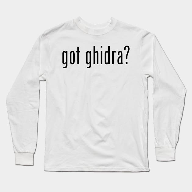 Got Ghidra? Long Sleeve T-Shirt by DFIR Diva